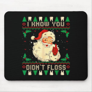 Grappige Kerstman Ik weet dat je geen Floss hebt g Muismat