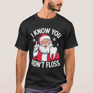 Grappige Kerstman ik weet dat je niet flossen tand T-shirt