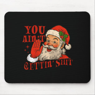 Grappige Kerstman Jij Gaat Niet Lekker Kerstgesche Muismat