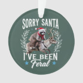 Grappige Kerstmis Sorry Santa Ik Ben een Wilde Was Ornament (voorkant)