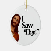 Grappige kerstversieringen, ik zag die Jezus Keramisch Ornament (Rechts)