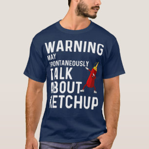 Grappige Ketchup Gift Voor Mannen Vrouwen Ketchup  T-shirt