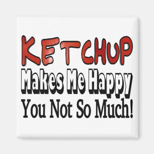 Grappige Ketchup Maakt Me Gelukkig Jij Niet Zo Vee Magneet