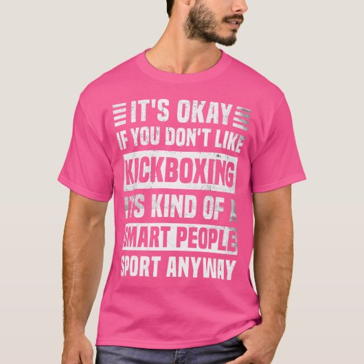 Grappige Kickboxing Quote Kickboxing liefhebber T-shirt (Voorkant)