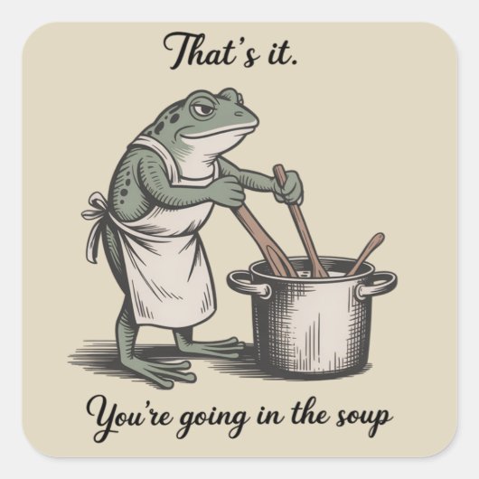 Grappige kikker Dat is het je gaat in de soep Meme Vierkante Sticker (Voorkant)