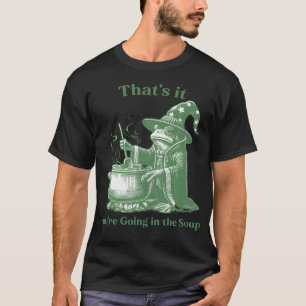 Grappige Kikker Heks Meme Dat Is Het Je Gaat Binne T-shirt
