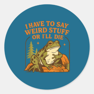 Grappige Kikker Humor Quote Ik Moet Vreemde Dingen Ronde Sticker