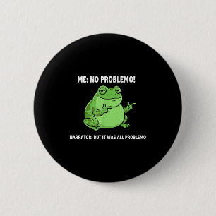 Grappige kikker mij geen probleem verteller maar h ronde button 5,7 cm
