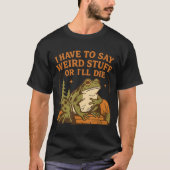 Grappige kikkerquote grappig meme-ontwerp t-shirt (Voorkant)