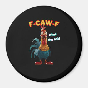 Grappige Kip F-Caw-F Pluimvee Humor T-shirt Magneet