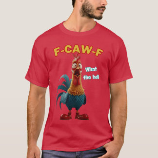 Grappige Kip FCAWF Wat De Heli Pluimvee Humor Te T-shirt