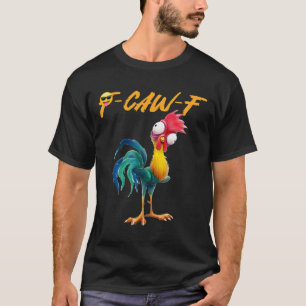 Grappige Kip Humor Quote Haan Meme Caw F Voor M T-shirt