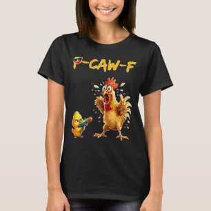 Grappige Kip Humor Quote Haan Meme Caw F Voor M T-shirt