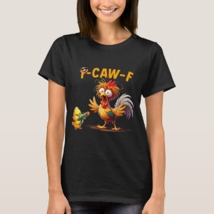 Grappige Kip Humor Quote Haan Meme Kraai F Voor M T-shirt