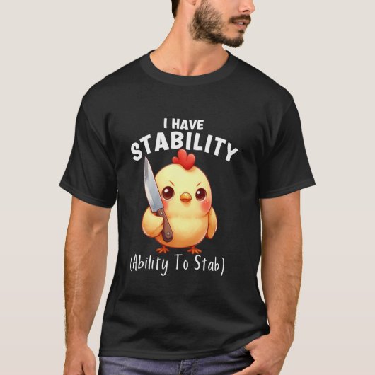 Grappige Kip Ik Heb Stabiliteit Het Vermogen Om Te T-shirt (Voorkant)