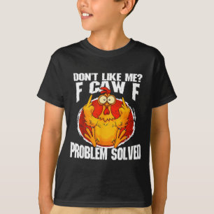 Grappige Kip Meme Houdt Niet Van Mij F-caw-f Probl T-shirt