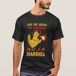 Grappige Kip Vraag Me Over Mijn Explosieve Diarree T-shirt