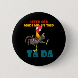 Grappige kippenkleren, nadat God me gemaakt had ze Ronde Button 5,7 Cm