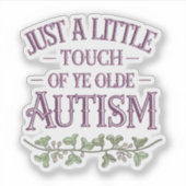 Grappige kleine aanraking van Ye Olde Autisme Viny Sticker (Voorkant)