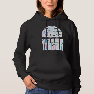 Grappige kleurwacht verblijf in uw broodrooster Ma Hoodie