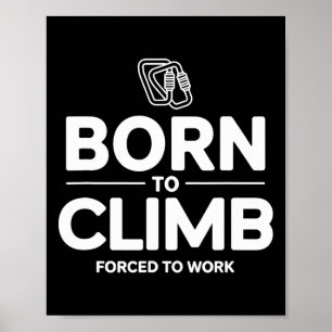 Grappige klimmer geboren om te klimmen gedwongen t poster