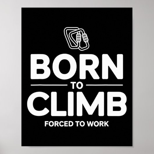 Grappige klimmer geboren om te klimmen gedwongen t poster (Voorkant)