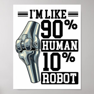 Grappige knievervanging Ik ben ongeveer 90% mens 1 Poster