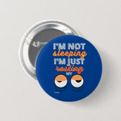 grappige knop "IK BEN NIET SLAPEN..." Ronde Button 5,7 Cm (Voorkant /achterkant)