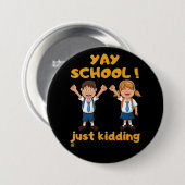 grappige knop "YAY SCHOOL" Ronde Button 7,6 Cm (Voorkant /achterkant)