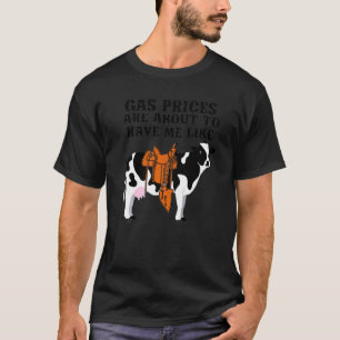 Grappige Koe Gasprijzen Gaan Me Gelijk Koe Hebben T-shirt