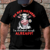 Grappige Koe Niet storen Ik ben verontrust genoeg T-shirt