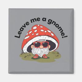 Grappige koelkastmagneet - Laat me een Gnome achte Magneet