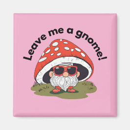 Grappige koelkastmagneet - Laat me een Gnome achte Magneet