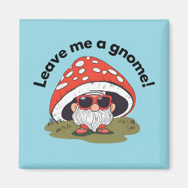 Grappige koelkastmagneet - Laat me een Gnome achte Magneet