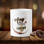 Grappige koffie citaat elke dag is beter met koffi grote koffiekop