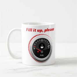 Grappige koffie citaat "Vul het op" brandstof Koffiemok