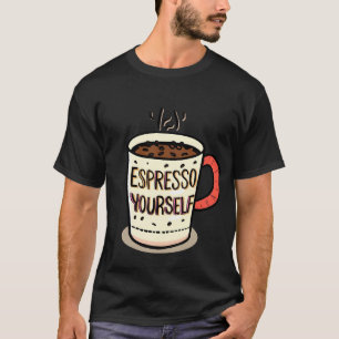 Grappige koffie citaten mok - ‘Espresso jezelf’ on T-shirt