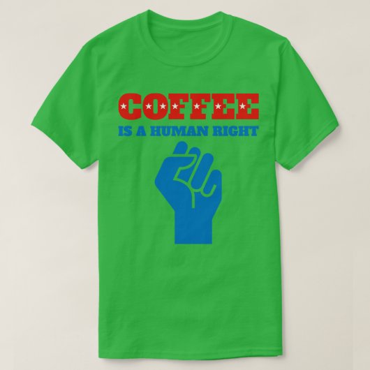 Grappige koffie citeert koffie is een mensenrecht  t-shirt (Design voorkant)