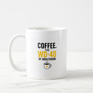 Grappige “Koffie. De WD-40 van volwassenheid.” Kof Koffiemok