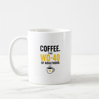 Grappige “Koffie. De WD-40 van volwassenheid.” Kof Koffiemok