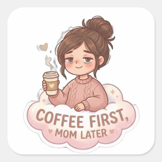 Grappige koffie eerst moeder relateerbaar moeder l vierkante sticker (Voorkant)
