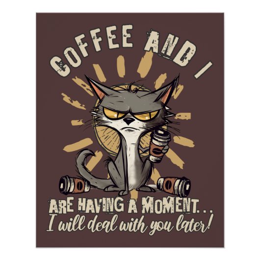 Grappige koffie en ik hebben een moment kat perfect poster (Voorkant)