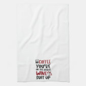 Grappige koffie Je bent op de bank wijn pak omhoog Theedoek (Verticaal)