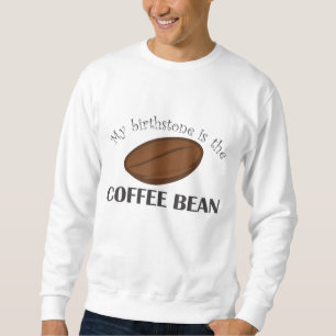 Grappige koffie-koffieboon is mijn geboortesteen trui