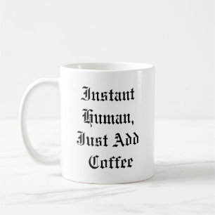 Grappige koffie Mok - Instant Human
