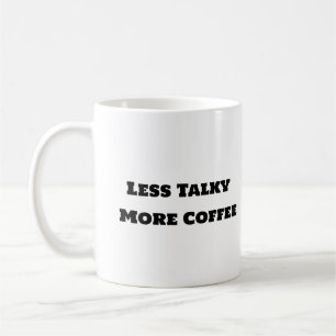 Grappige koffie Mok - Minder praatjes Meer koffie