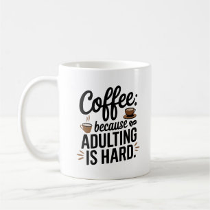 Grappige koffie Mok - want volwassen is moeilijk