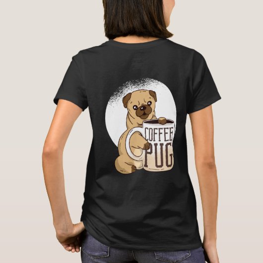 Grappige Koffie PUG Hondenliefhebbers Grafisch Car T-shirt (Achterkant)