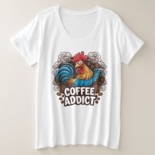 Grappige koffie verslaafde woordkunst haan grote maat t-shirt