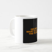 Grappige koffiebeker - Decaf Wat Is Het Nut Ook Al Koffiemok (Voorkant links)
